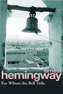 For Whom the Bell Tolls, by Ernest Hemingway