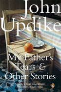 My Father's Tears, by John Updike