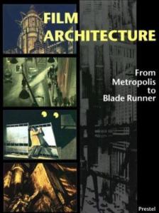 Film Architecture: from Metropolis to Blade Runner [exhibition catalogue]